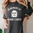 In Memory Of When I Cared Adult Humor Don't Care Women's Comfort Colors T-Shirt Pepper