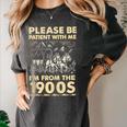 Men Women Please Be Patient With Me I'm From The 1900s Women's Comfort Colors T-Shirt Pepper Men Women Please Be Patient With Me I'm From The 1900s Women's Comfort Colors T-Shirt Pepper