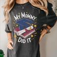 My Mommy Did It Mom Graduation Women's Comfort Colors T-Shirt Pepper My Mommy Did It Mom Graduation Women's Comfort Colors T-Shirt Pepper