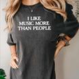 I Like Music More Than People Introverted Music Lover Women's Comfort Colors T-Shirt Pepper I Like Music More Than People Introverted Music Lover Women's Comfort Colors T-Shirt Pepper