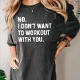 No I Don't Want To Workout With You Introvert Weight Cardio Women's Comfort Colors T-Shirt Pepper