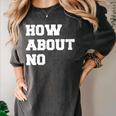 How About No Introvert Not So Social Women's Comfort Colors T-Shirt Pepper How About No Introvert Not So Social Women's Comfort Colors T-Shirt Pepper