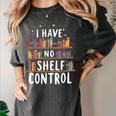 i Have No Shelf Control Book Lovers Book Reading Library Women's Comfort Colors T-Shirt Pepper