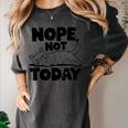 Nope Not Today Antisocial Introvert Cat Lover Men Women Kids Women's Comfort Colors T-Shirt Pepper