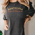 Nostalgia Is Not What It Used To Be Saying Women's Comfort Colors T-Shirt Pepper Nostalgia Is Not What It Used To Be Saying Women's Comfort Colors T-Shirt Pepper
