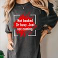 Not Booked Or Busy Just Not Coming Introvert Women's Comfort Colors T-Shirt Pepper Not Booked Or Busy Just Not Coming Introvert Women's Comfort Colors T-Shirt Pepper