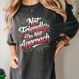 Not Friendly Do Not Approach Introvert Antisocial Women's Comfort Colors T-Shirt Pepper Not Friendly Do Not Approach Introvert Antisocial Women's Comfort Colors T-Shirt Pepper