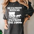 Be Patient With Me I'm From The 1900s Over The Hill Women's Comfort Colors T-Shirt Pepper