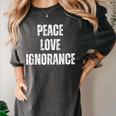 Peace Love And Ignorance Sarcastic Humor Introvert Women's Comfort Colors T-Shirt Pepper