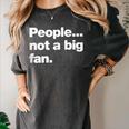 People Not a Big Fan A Deadpan Design For Introverts Women's Comfort Colors T-Shirt Pepper People Not a Big Fan A Deadpan Design For Introverts Women's Comfort Colors T-Shirt Pepper