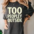 Too Peopley Outside I Introvert Women's Comfort Colors T-Shirt Pepper