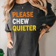Please Chew Quieter Introvert Silence Lover Quote Women's Comfort Colors T-Shirt Pepper Please Chew Quieter Introvert Silence Lover Quote Women's Comfort Colors T-Shirt Pepper
