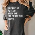 Please Be Patient With Me I'm From The 1900s Antique Premium Women's Comfort Colors T-Shirt Pepper Please Be Patient With Me I'm From The 1900s Antique Premium Women's Comfort Colors T-Shirt Pepper