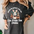 Please Be Patient With Me I'm From The 1900s Bunny 90s Women's Comfort Colors T-Shirt Pepper
