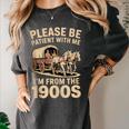 Please Be Patient With My I'm From The 1900s Classic Women's Comfort Colors T-Shirt Pepper