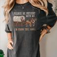 PLEASE BE PATIENT WITH ME I'M FROM THE 1900s Clever Premium Women's Comfort Colors T-Shirt Pepper PLEASE BE PATIENT WITH ME I'M FROM THE 1900s Clever Premium Women's Comfort Colors T-Shirt Pepper