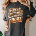 Please Be Patient I'm From The 1900s Groovy Women Premium Women's Comfort Colors T-Shirt Pepper Please Be Patient I'm From The 1900s Groovy Women Premium Women's Comfort Colors T-Shirt Pepper
