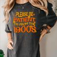 Please Be Patient I'm From The 1900s Ironic Millennial Quote Women's Comfort Colors T-Shirt Pepper