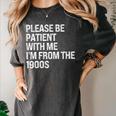 Please Be Patient With Me I'm From The 1900s Themed Premium Women's Comfort Colors T-Shirt Pepper
