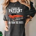 Please Be Patient With Me I'm From The 1900s Old School Women's Comfort Colors T-Shirt Pepper Please Be Patient With Me I'm From The 1900s Old School Women's Comfort Colors T-Shirt Pepper