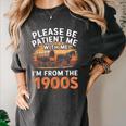 Please Be Patient With Me I'm From The 1900s Old Women's Comfort Colors T-Shirt Pepper Please Be Patient With Me I'm From The 1900s Old Women's Comfort Colors T-Shirt Pepper