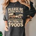 Please Be Patient With My I'm From The 1900s Retired Women's Comfort Colors T-Shirt Pepper Please Be Patient With My I'm From The 1900s Retired Women's Comfort Colors T-Shirt Pepper