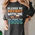 Please Be Patient With Me I'm From The 1900s Retro Grandpa Women's Comfort Colors T-Shirt Pepper Please Be Patient With Me I'm From The 1900s Retro Grandpa Women's Comfort Colors T-Shirt Pepper