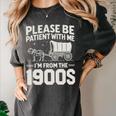 Please Be Patient I'm From The 1900s Sarcastic Saying Women's Comfort Colors T-Shirt Pepper Please Be Patient I'm From The 1900s Sarcastic Saying Women's Comfort Colors T-Shirt Pepper
