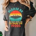 Please Be Patient I'm From The 1900s Ship Men Women Women's Comfort Colors T-Shirt Pepper Please Be Patient I'm From The 1900s Ship Men Women Women's Comfort Colors T-Shirt Pepper