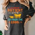 Please Be Patient I'm From The 1900s Please Be Patient Women's Comfort Colors T-Shirt Pepper Please Be Patient I'm From The 1900s Please Be Patient Women's Comfort Colors T-Shirt Pepper