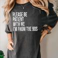 Please Be Patient With Me I’m From The 90s Kid Nostalgia Women's Comfort Colors T-Shirt Pepper