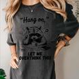 Raccoon Hang On Let Me Overthink This Introvert Women's Comfort Colors T-Shirt Pepper Raccoon Hang On Let Me Overthink This Introvert Women's Comfort Colors T-Shirt Pepper