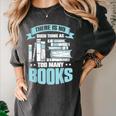 There Is No Such Thing As Too Many Books Shirt Bookish Women's Comfort Colors T-Shirt Pepper