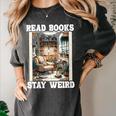 Read Books Stay Weird Book Lover Introvert Book Women's Comfort Colors T-Shirt Pepper Read Books Stay Weird Book Lover Introvert Book Women's Comfort Colors T-Shirt Pepper