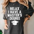 Relax I Have a Master's Degree Graduation Women's Comfort Colors T-Shirt Pepper