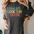 Sarcasm I Always Look This Excited Cool Introvert Women's Comfort Colors T-Shirt Pepper Sarcasm I Always Look This Excited Cool Introvert Women's Comfort Colors T-Shirt Pepper