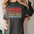 Sarcastic Anti Social Introvert Socialize Women's Comfort Colors T-Shirt Pepper