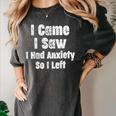 I Came I Saw I Had Anxiety So I Left Introvert Humor Women's Comfort Colors T-Shirt Pepper I Came I Saw I Had Anxiety So I Left Introvert Humor Women's Comfort Colors T-Shirt Pepper