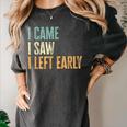 I Came I Saw I Left Early Introverts Lovers Women's Comfort Colors T-Shirt Pepper I Came I Saw I Left Early Introverts Lovers Women's Comfort Colors T-Shirt Pepper