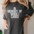 Saying In Memory Of When I Cared Women's Comfort Colors T-Shirt Pepper