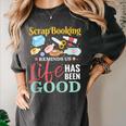 Scrapbooking Life Has Been Good Sisters Memory Keepers Women's Comfort Colors T-Shirt Pepper