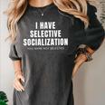 Selective Socialization For Introverts And Shy People Women's Comfort Colors T-Shirt Pepper Selective Socialization For Introverts And Shy People Women's Comfort Colors T-Shirt Pepper