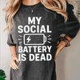 My Social Battery Is Dead Introvert Quote Women's Comfort Colors T-Shirt Pepper My Social Battery Is Dead Introvert Quote Women's Comfort Colors T-Shirt Pepper