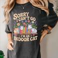 Sorry I Cant Go Im An Indoor Cat Cat Owners Introverts Women's Comfort Colors T-Shirt Pepper