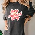 Sorry I'm Awkward Sorry Introvert Humor Women's Comfort Colors T-Shirt Pepper