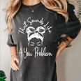 That Sounds Like A You Problem Messy Bun Introvert Women's Comfort Colors T-Shirt Pepper That Sounds Like A You Problem Messy Bun Introvert Women's Comfort Colors T-Shirt Pepper