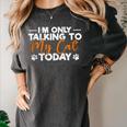 Im Only Talking To My Cat Today Cat Owner Introvert Women's Comfort Colors T-Shirt Pepper