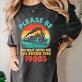 Train Please Be Patient I'm From The 1900s Men Women's Comfort Colors T-Shirt Pepper Train Please Be Patient I'm From The 1900s Men Women's Comfort Colors T-Shirt Pepper