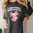 I Tried People I Prefer Axolotl Salamander Introvert Women's Comfort Colors T-Shirt Pepper I Tried People I Prefer Axolotl Salamander Introvert Women's Comfort Colors T-Shirt Pepper