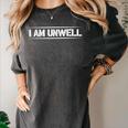 i Am Unwell Funny Introvert Jokes Funny Mental Health Unwell Women's Comfort Colors T-Shirt Pepper